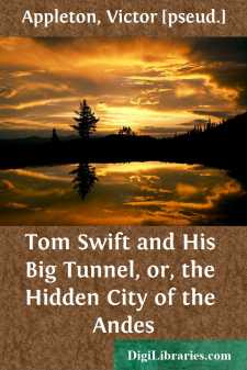 Tom Swift and His Big Tunnel, or, the Hidden City of the Andes