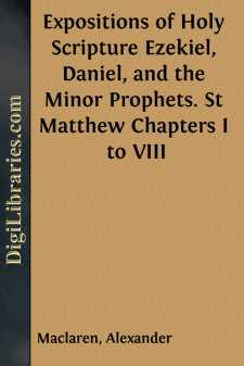Expositions of Holy Scripture
Ezekiel, Daniel, and the Minor Prophets. St Matthew Chapters I to VIII