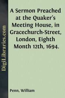 A Sermon Preached at the Quaker's Meeting House, in...