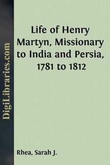 Life of Henry Martyn, Missionary to India and Persia, 1781 to 1812