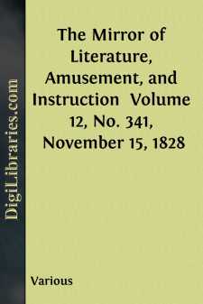 The Mirror of Literature, Amusement, and Instruction 
Volume 12,...