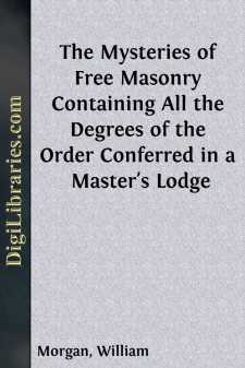 The Mysteries of Free Masonry
Containing All the Degrees of the...