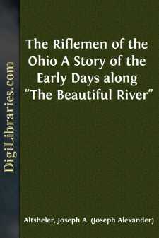 The Riflemen of the Ohio
A Story of the Early Days along "The...