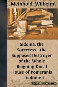 Sidonia, the Sorceress : the Supposed Destroyer of the Whole...