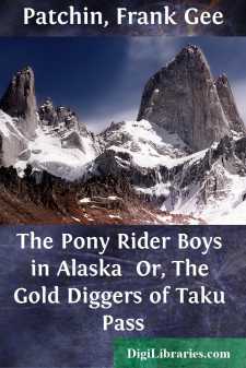 The Pony Rider Boys in Alaska 
Or, The Gold Diggers of Taku Pass