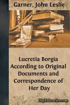 Lucretia Borgia
According to Original Documents and...