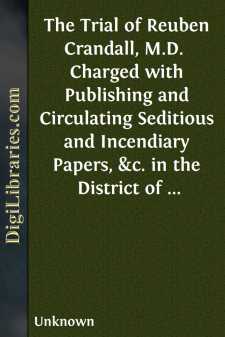 The Trial of Reuben Crandall, M.D. 
Charged with Publishing and...