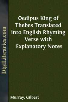 Oedipus King of Thebes
Translated into English Rhyming Verse with Explanatory Notes