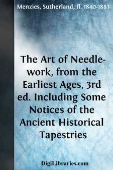 The Art of Needle-work, from the Earliest Ages, 3rd ed....