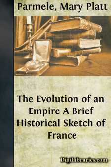 The Evolution of an Empire
A Brief Historical Sketch of France