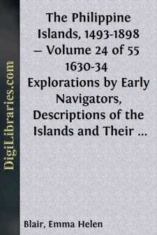 The Philippine Islands, 1493-1898 - Volume 24 of 55 
1630-34 
Explorations by Early Navigators, Descriptions of the Islands and Their Peoples, Their History and Records of the Catholic Missions, As Related in Contemporaneous Books and Manuscripts,...