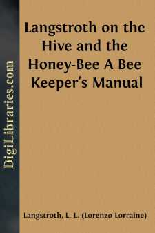 Langstroth on the Hive and the Honey-Bee
A Bee Keeper's Manual