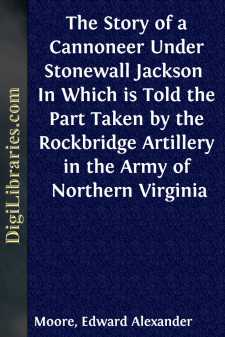 The Story of a Cannoneer Under Stonewall Jackson 
In Which is...