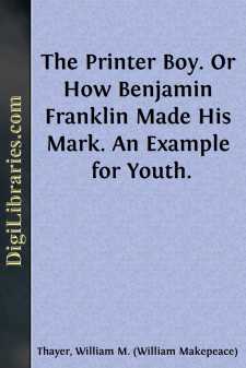 The Printer Boy.
Or How Benjamin Franklin Made His Mark. An...