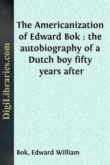 The Americanization of Edward Bok : the autobiography of a Dutch...