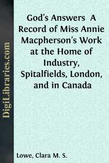 God's Answers 
A Record of Miss Annie Macpherson's Work at the...