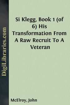 Si Klegg, Book 1 (of 6)
His Transformation From A Raw Recruit To...