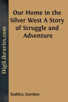 Our Home in the Silver West
A Story of Struggle and Adventure