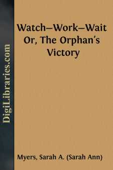 Watch-Work-Wait
Or, The Orphan's Victory