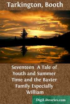 Seventeen 
A Tale of Youth and Summer Time and the Baxter Family Especially William