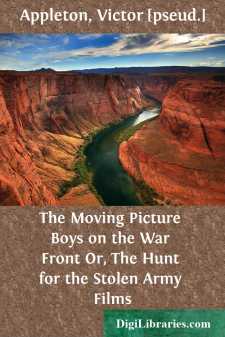 The Moving Picture Boys on the War Front
Or, The Hunt for the...