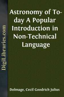 Astronomy of To-day
A Popular Introduction in Non-Technical Language