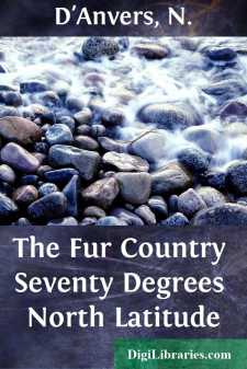The Fur Country
Seventy Degrees North Latitude
