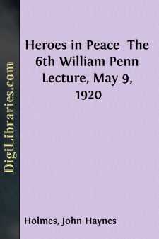 Heroes in Peace 
The 6th William Penn Lecture, May 9, 1920