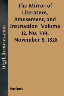 The Mirror of Literature, Amusement, and Instruction 
Volume 12,...
