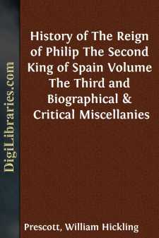 History of The Reign of Philip The Second King of Spain
Volume The Third and Biographical & Critical Miscellanies