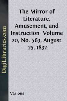 The Mirror of Literature, Amusement, and Instruction 
Volume 20,...