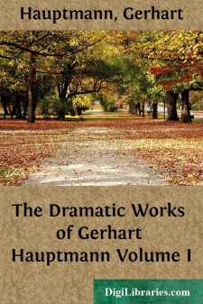 The Dramatic Works of Gerhart Hauptmann
Volume I