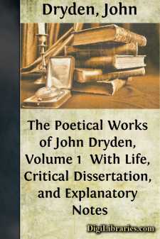 The Poetical Works of John Dryden, Volume 1 
With Life, Critical Dissertation, and Explanatory Notes