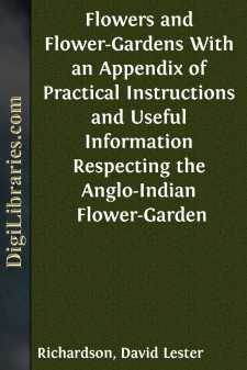 Flowers and Flower-Gardens
With an Appendix of Practical...