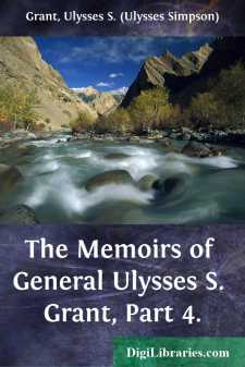 The Memoirs of General Ulysses S. Grant, Part 4.