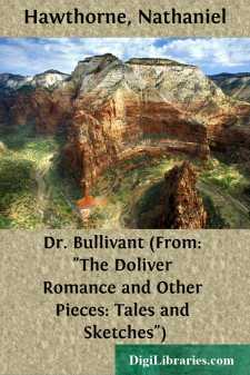 Dr. Bullivant
(From: "The Doliver Romance and Other Pieces:...