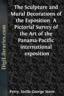 The Sculpture and Mural Decorations of the Exposition 
A Pictorial Survey of the Art of the Panama-Pacific international exposition