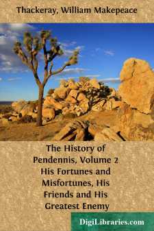 The History of Pendennis, Volume 2
His Fortunes and Misfortunes, His Friends and His Greatest Enemy