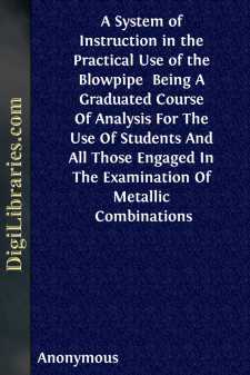 A System of Instruction in the Practical Use of the Blowpipe...