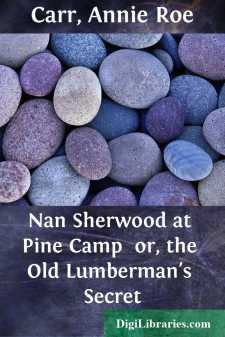 Nan Sherwood at Pine Camp 
or, the Old Lumberman's Secret