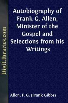 Autobiography of Frank G. Allen, Minister of the Gospel
and...
