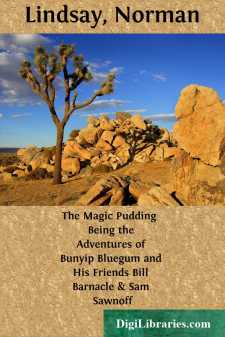 The Magic Pudding 
Being the Adventures of Bunyip Bluegum and...