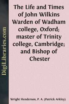 The Life and Times of John Wilkins
Warden of Wadham college,...