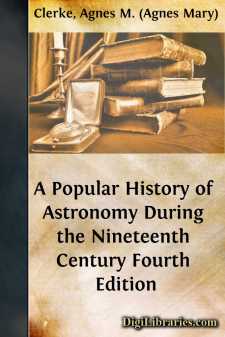 A Popular History of Astronomy During the Nineteenth Century...