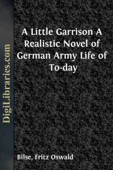 A Little Garrison
A Realistic Novel of German Army Life of To-day