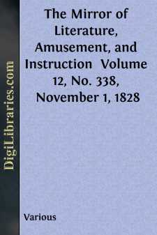 The Mirror of Literature, Amusement, and Instruction 
Volume 12,...