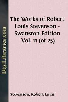 The Works of Robert Louis Stevenson - Swanston Edition Vol. 11...