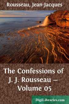 The Confessions of J. J. Rousseau - Volume 05