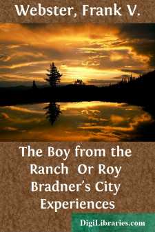 The Boy from the Ranch 
Or Roy Bradner's City Experiences