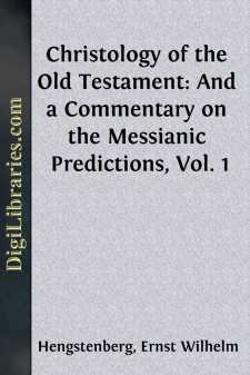 Christology of the Old Testament: And a Commentary on the...